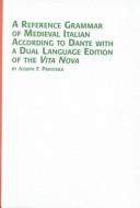 Cover of: A reference grammar of medieval Italian according to Dante, with a dual edition of the Vita Nova