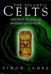 The Atlantic Celts : ancient people or modern invention?