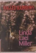 Cover of: Ragged rainbows by Linda Lael Miller.
