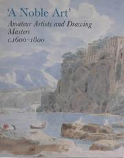 Cover of: A noble art: amateur artists and drawing masters, c.1600-1800