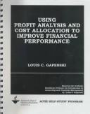 Cover of: Using profit analysis and cost allocation to improve financial performance