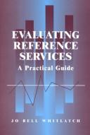 Cover of: Evaluating reference services: a practical guide