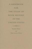 A handbook for the study of book history in the United States by Ronald J. Zboray