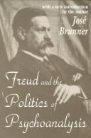 Cover of: Freud and the politics of psychoanalysis by José Brunner