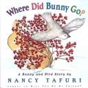 Cover of: Where did Bunny go? by Nancy Tafuri