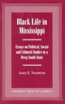 Cover of: Black life in Mississippi: essays on political, social, and cultural studies in a Deep South state