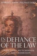 Cover of: In defiance of the law: from Anne Hutchinson to Toni Morrison
