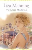 The glass madonna by Liza Manning