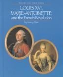 Cover of: Louis XVI, Marie-Antoinette, and the French Revolution