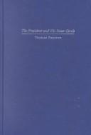 Cover of: The President and the inner circle: leadership style and the advisory process in foreign affairs