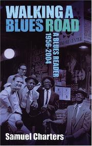 Walking a blues road : a selection of blues writing 1956-2004