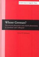 Cover of: Whose German?: the ach/ich alternation and related phenomena in standard and colloquial