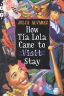 How Tía Lola came to visit stay by Julia Alvarez