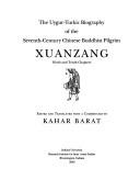 Cover of: The Uygur-Turkic biography of the seventh-century Chinese Buddhist Pilgrim Xuanzang, ninth and tenth chapters