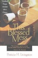 This Blessed Mess by Patricia H. Livingston