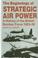Cover of: The Beginnings of Strategic Air Power