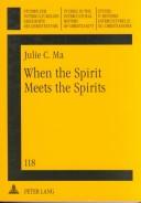 When the Spirit meets the spirits by Julie C. Ma