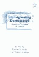 Reinvigorating democracy? : British politics and the Internet