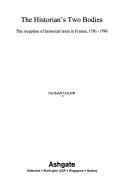 The historian's two bodies : the reception of historical texts in France, 1701-1790