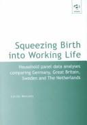 Squeezing birth into working life : household panel data analyses comparing Germany, Great Britain, Sweden and the Netherlands