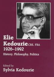 Elie Kedourie, CBE, FBA 1926-1992 : history, philosophy, politics