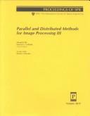 Cover of: Parallel and distributed methods for image processing III |