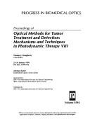 Cover of: Proceedings of optical methods for tumor treatment and detection: mechanisms and techniques in photodynamic therapy VIII : 23-24 January 1999, San Jose, California