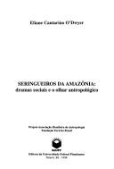 Cover of: Seringueiros da Amazônia: dramas sociais e o olhar antropológico