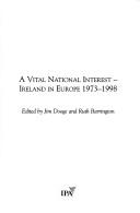 A vital national interest : Ireland in Europe, 1973-1998