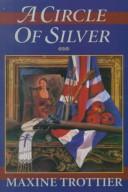 Cover of: A circle of silver by Maxine Trottier
