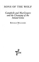 Cover of: Sons of the wolf: Campbells and MacGregors and the cleansing of the inland glens