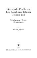 Cover of: Literarische Profile von Lev Kobylinskij-Ėllis im Tessiner Exil: Forschungen, Texte, Kommentare