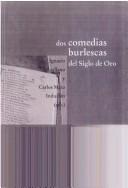 Cover of: Dos comedias burlescas del Siglo de Oro