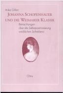 Cover of: Johanna Schopenhauer und die Weimarer Klassik: Betrachtungen über die Selbstpositionierung weiblichen Schreibens