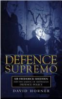Cover of: Defence supremo: Sir Frederick Shedden and the making of Australian defence policy