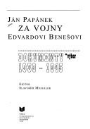 Cover of: Ján Papánek za vojny Edvardovi Benešovi: dokumenty 1939-1945 : výber