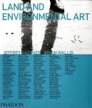 Land and Environmental Art by Jeffrey Kastner, Brian Wallis