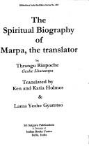 A Spiritual Biography of Marpa, the Translator by Thrangu Rinpoche