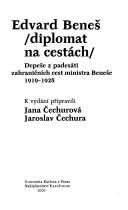 Cover of: Edvard Beneš, diplomat na cestách: depeše z padesáti zahraničních cest ministra Beneše, 1919-1929