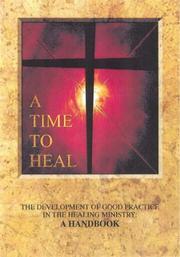 A time to heal : the development of good practice in the Healing Ministry : a handbook