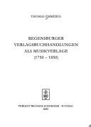 Cover of: Regensburger Verlagsbuchhandlungen als Musikverlage (1750-1850)