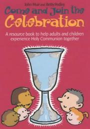 Come and join the celebration : a resource book to help adults and children experience Holy Communion together