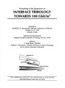 Proceedings of the Symposium on Interface Tribology Towards 100 Gbit/in² by Symposium on Interface Tribology Towards 100 Gbit/in² (1999 Orlando, Fla.)