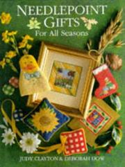 Cover of: Needlepoint Gifts for All Seasons by Judy Clayton, Deborah Dow