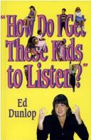 Cover of: How do I get these kids to listen?: practical ways to gain and hold attention in the classroom