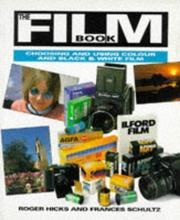 Cover of: The Film Book: Choosing and Using Color and Black and White Film