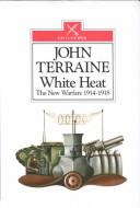 White heat : the new warfare 1914-18
