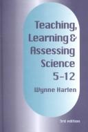 Teaching, learning and assessing science 5-12