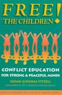 Cover of: Free the children!: conflict education for strong peaceful minds
