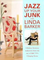 Jazz up your junk with Linda Barker : fabulous furniture makeovers with the star of BBC's Changing Rooms